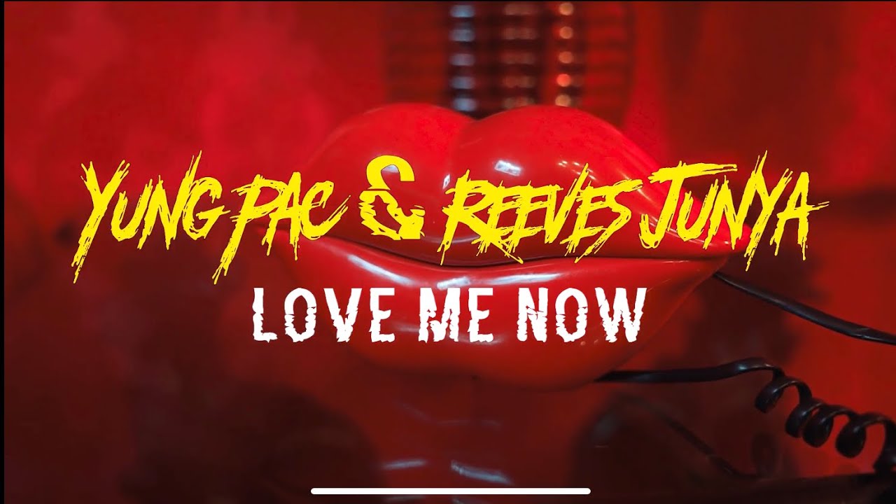 Yung Pac - Love Me Now ft. Reeves Junya (Official Music Video)