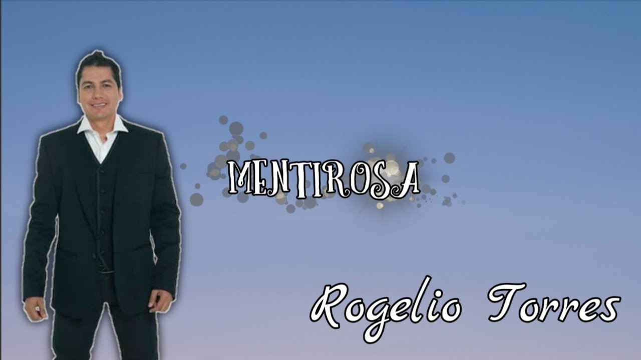 Mentirosa - Rogelio Torres (Letra)❤