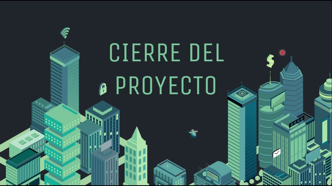 CIERRE DEL PROYECTO - ADMINISTRACI&Oacute;N DEL PROYECTO