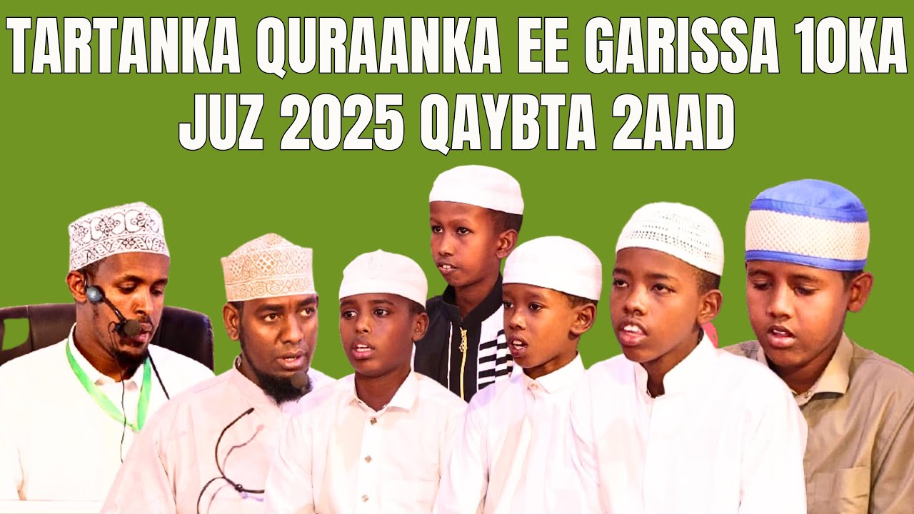 Tartanka Quraanka Ee Garissa 10ka Juz 2025 Qaybta 2aad