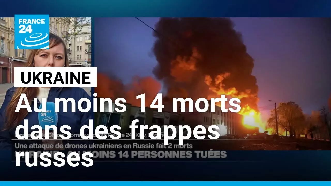 Au moins 14 morts dans des frappes russes en Ukraine &bull; FRANCE 24