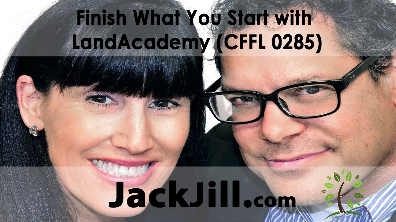 Finish What You Start with LandAcademy (CFFL 0285)