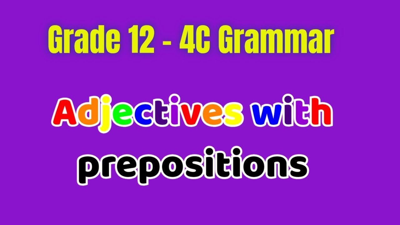 Grade 12 - 4C Grammar - Adjectives with prepositions ရှင်းလင်းချက်