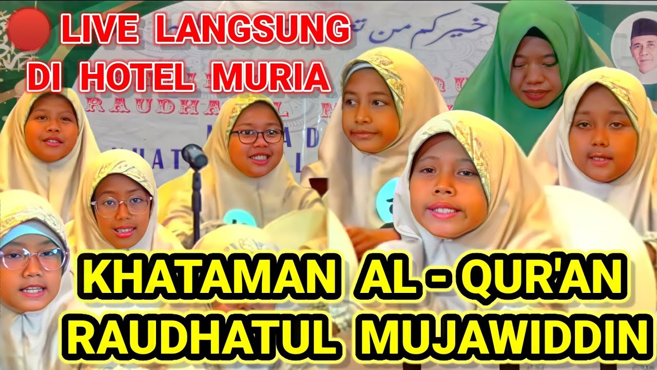 🔴 [LIVE] MILAD KE - 36 & KHATAMAN AL - QUR'AN KE - 35 PENDIDIKAN AL - QUR'AN RAUDHATUL MUJAWIDDIN