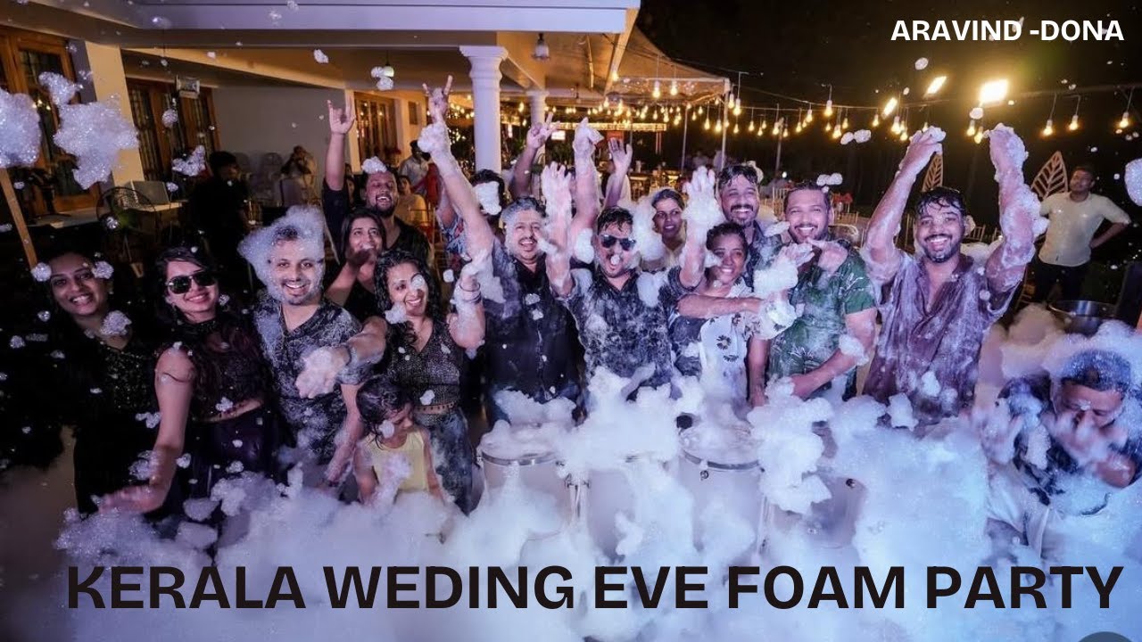 Foam Party Kerala Wedding Eve - Aravind and Dona