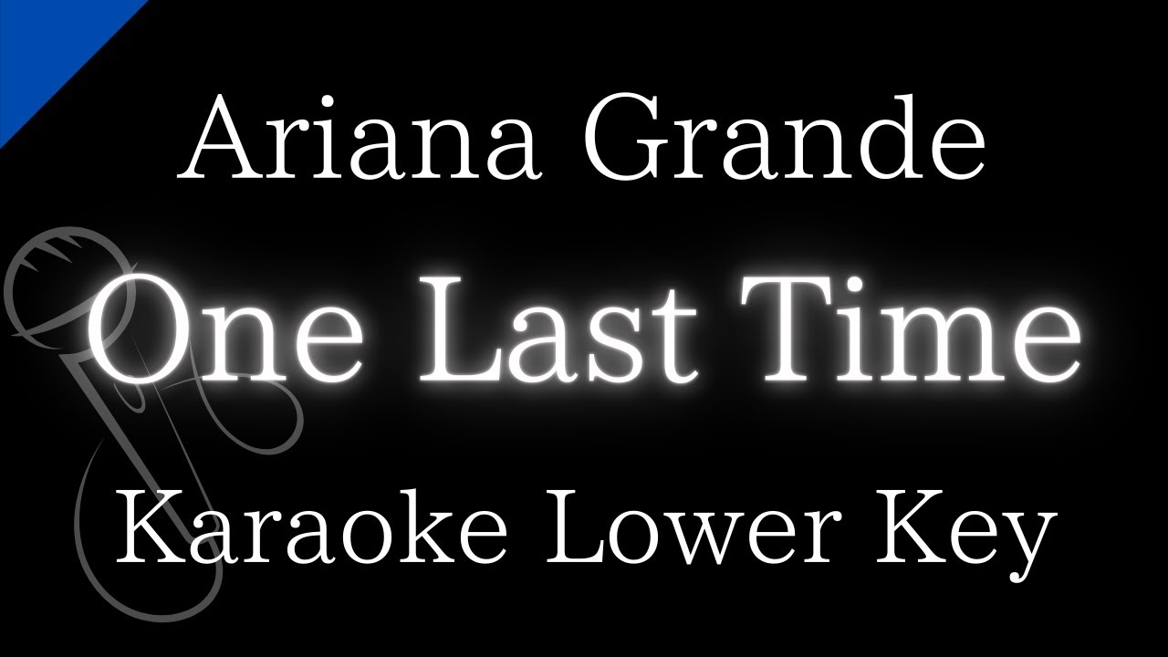 【Karaoke Instrumental】One Last Time / Ariana Grande【Lower Key】