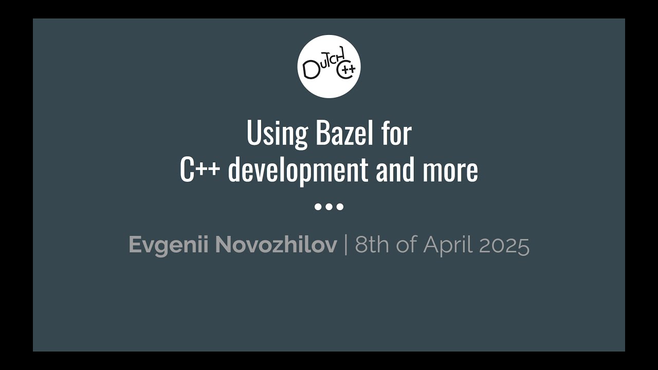 Evgenii Novozhilov - Using Bazel for C++ development and more