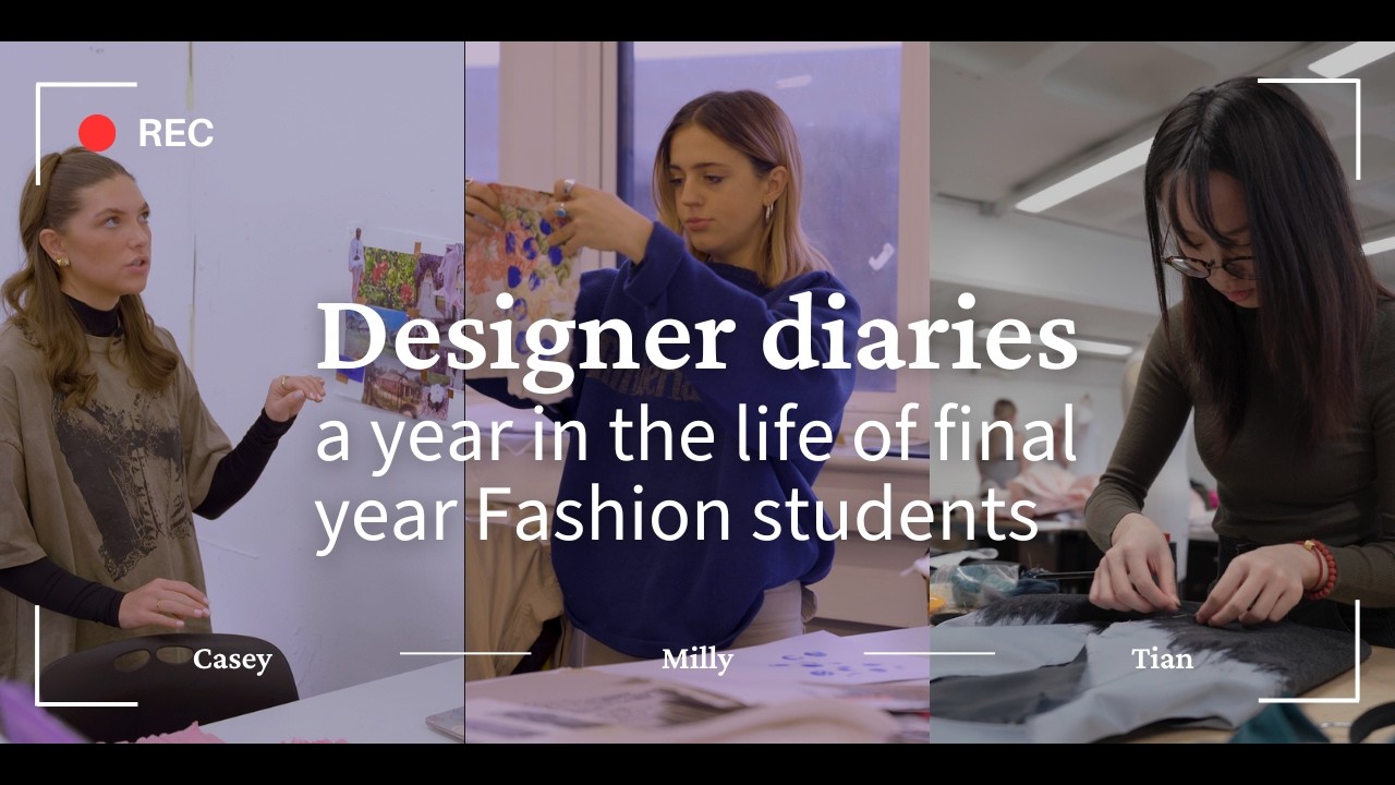 Designer diaries: a year in the life of final year Fashion students