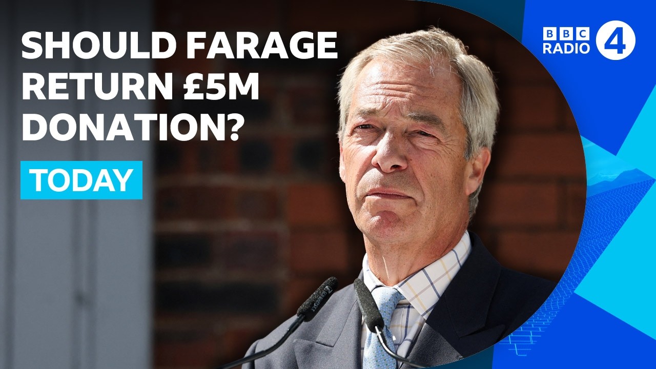 Will Nigel Farage pay back &pound;5m donation? | BBC Radio 4 Today