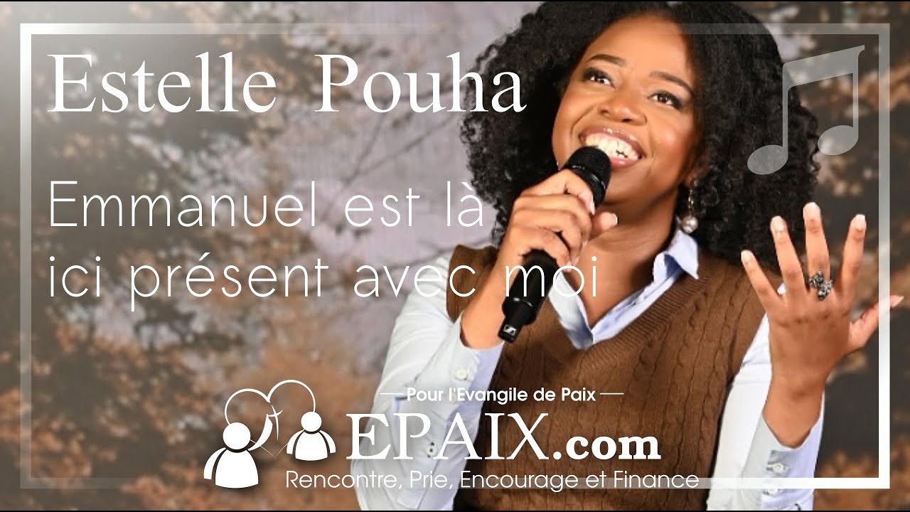 Emmanuel est là ici présent avec moi (paroles), Estelle Pouha, louange. Epaix.com à ICC Khayil