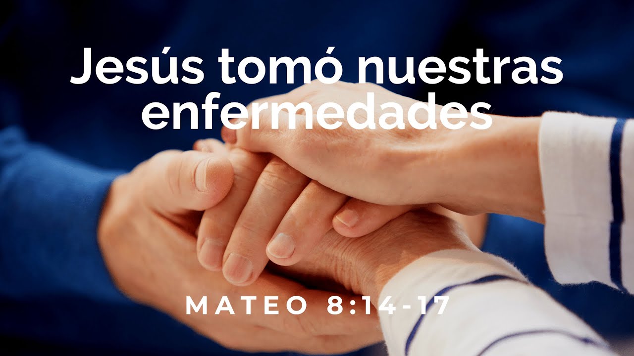 Jesús llevó nuestras enfermedades (Mateo 8:14-17) - Eduardo Barrientos