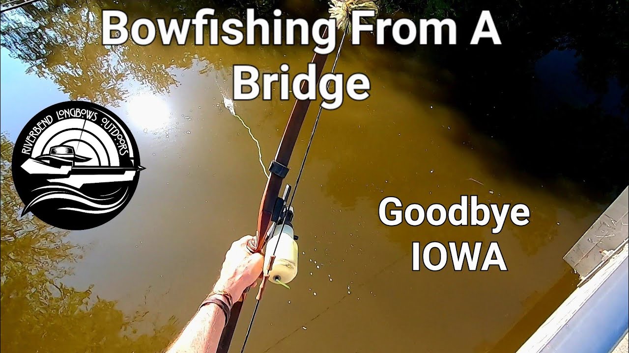 Bowfishing From A Bridge/ Farewell Iowa