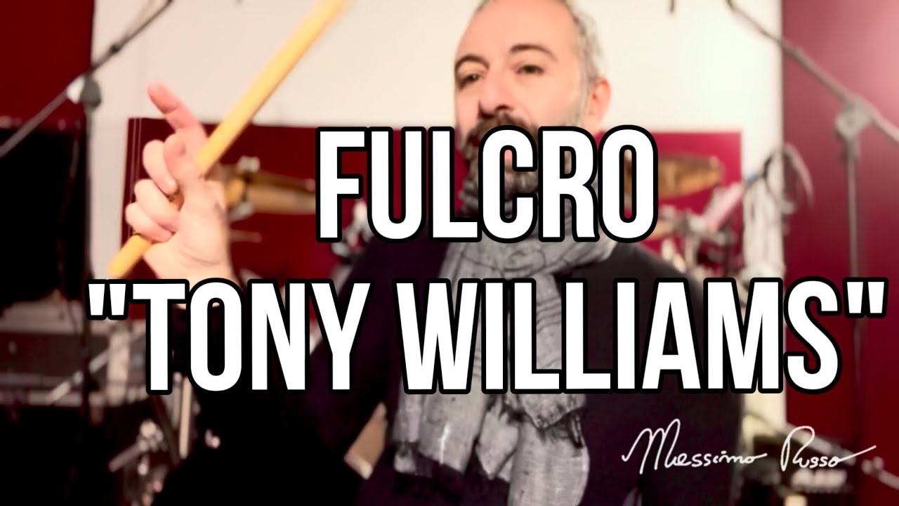 COME IMPARARE IL FULCRO “TONY WILLIAMS”