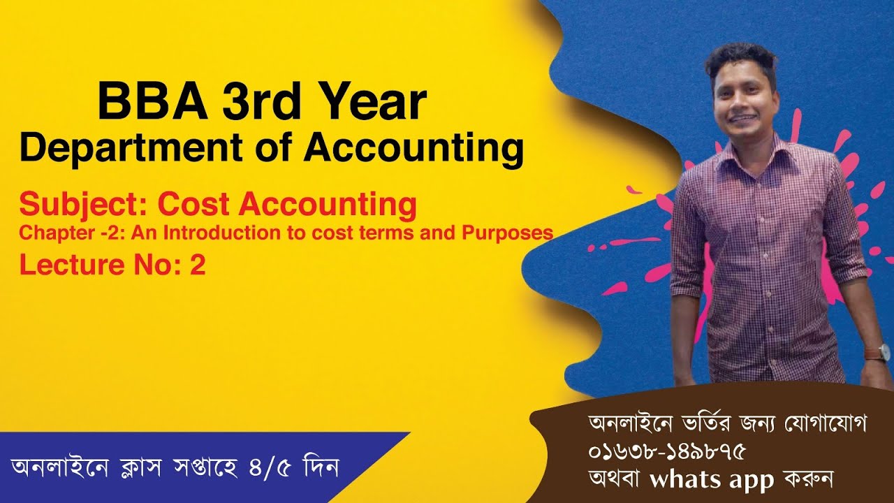 BBA 3rd Year &ndash; Accounting | Cost Accounting | Chapter -2: An Introduction to Cost Terms and Purposes