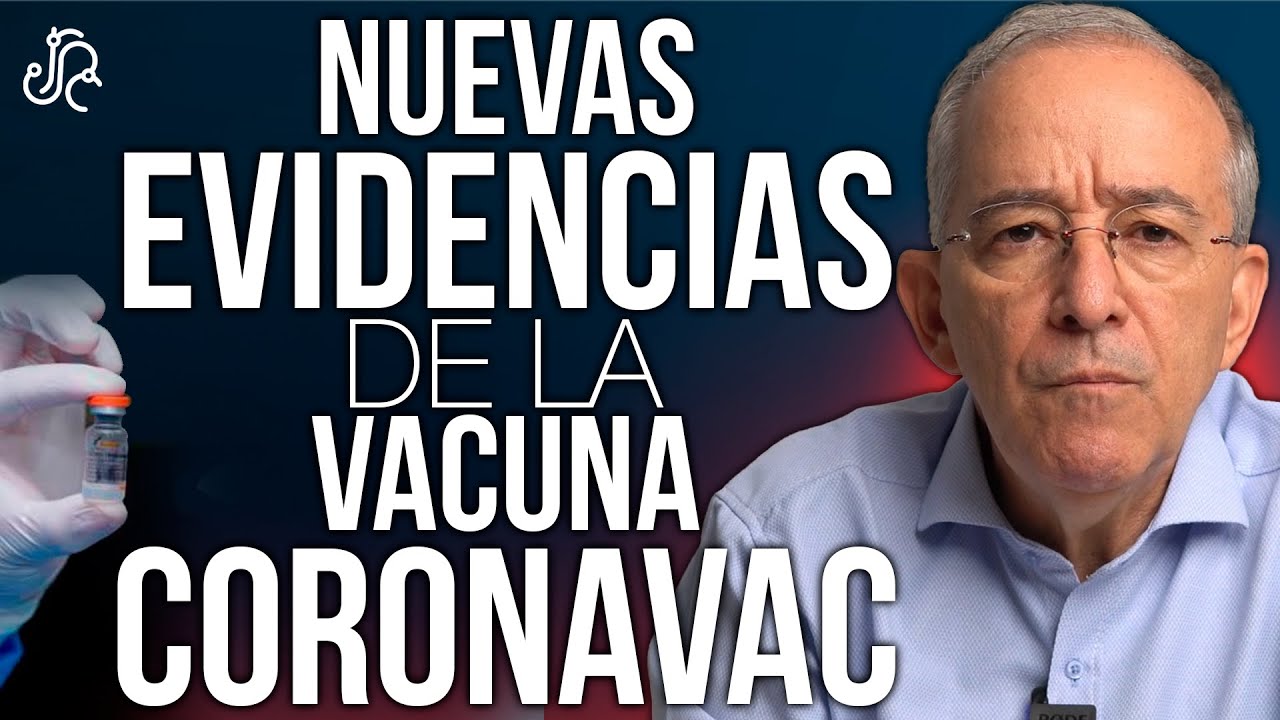Nuevas Evidencias De La Vacuna Coronavac De Sinovac - Oswaldo Restrepo RSC