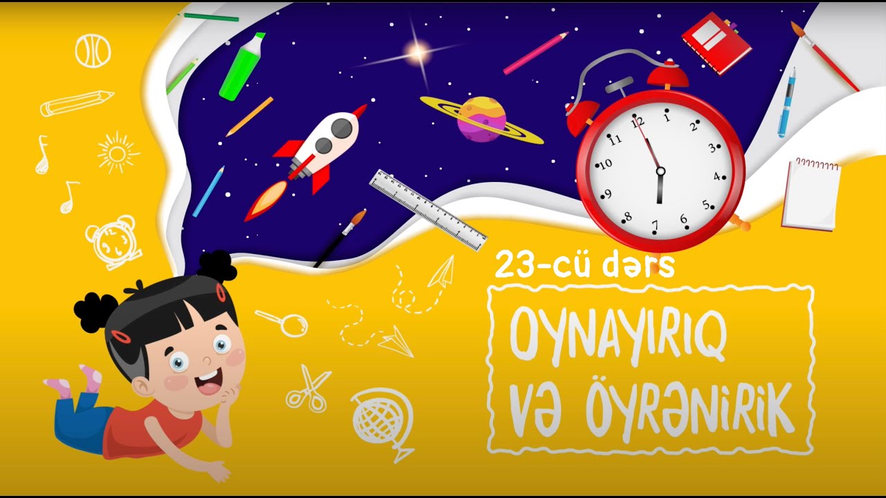 Oynayırıq və Öyrənirik: Təbiətdə olan təbii hadisələr (Dərs 23)