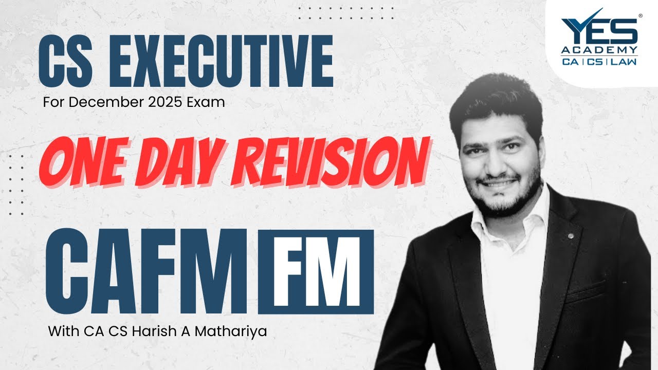 CS Executive CAFM | One Day Revision &ndash; Financial Management | Dec 2025 | CA CS Harish Mathariya
