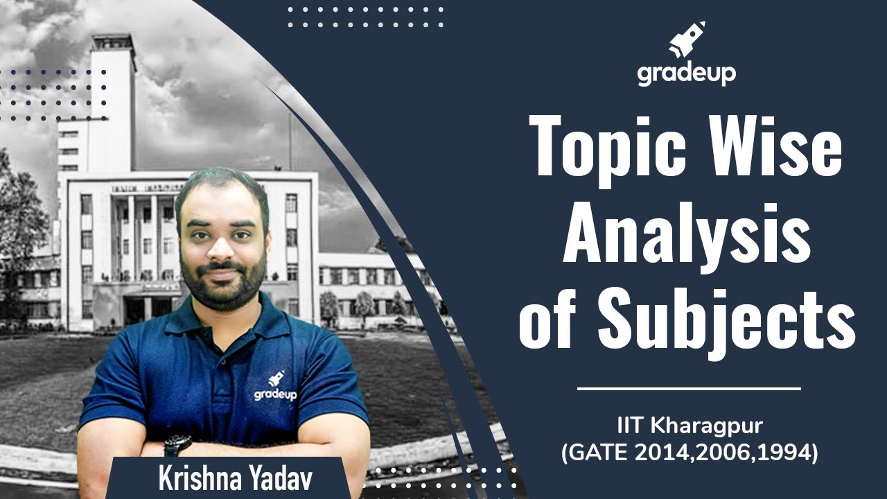 GATE CE 2022 (IIT Kharagpur) | Topic Wise Analysis of Subjects | Krishna Yadav | Gradeup