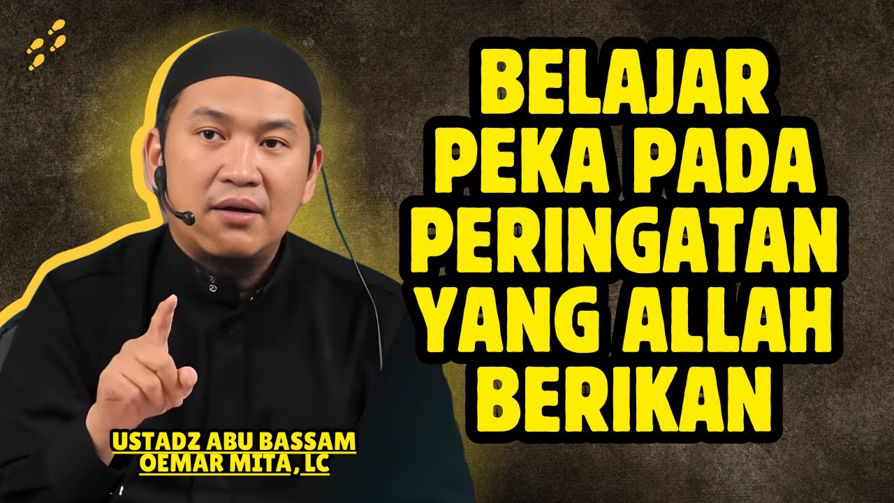 ALLAH TELAH MENEGUR, NAMUN KITA TETAP LALAI – USTADZ ABU BASSAM OEMAR MITA, LC