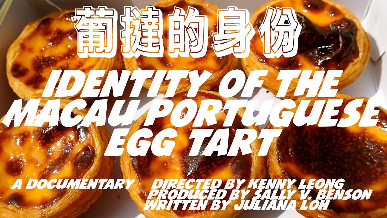 IDENTITY OF THE MACAU PORTUGUESE EGG TART (DOCUMENTARY)