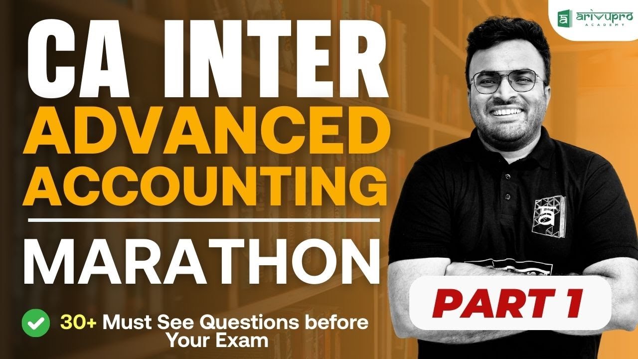 Complete CA Inter Advanced Accounting Marathon | Score 70+ | May 2025 Exam | CA Akhilesh  (PART 1)