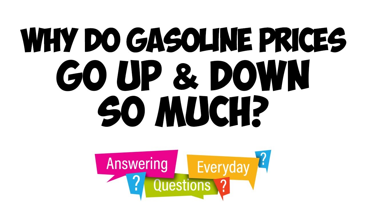 Why Do Gasoline Prices Go Up & Down So Much?