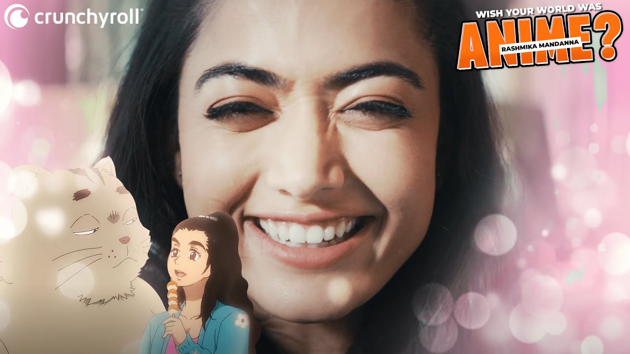 Wish Your World Was Anime? Ft. Rashmika Mandanna | Crunchyroll India Official