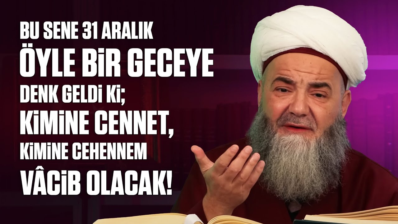 Bu Sene 31 Aralık Öyle Bir Geceye Denk Geldi ki; Kimine Cennet, Kimine Cehennem Vâcib Olacak!