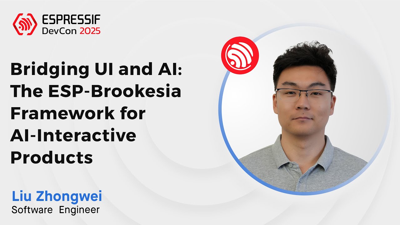 DevCon25 - Bridging UI and AI: The ESP Brookesia Framework for AI Interactive Products