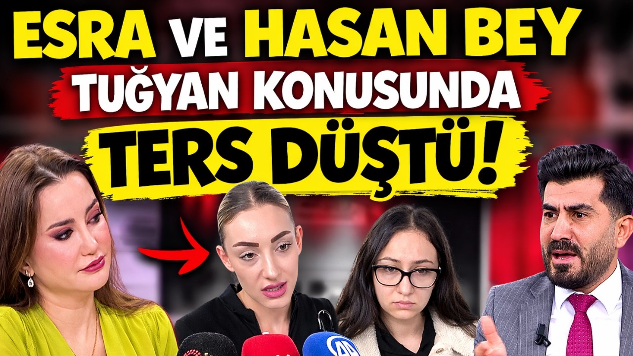 TUĞYAN AVUKAT HASAN KOCABEY’LE GÖRÜŞTÜ! ESRA EZMECİ İLE TARTIŞTILAR