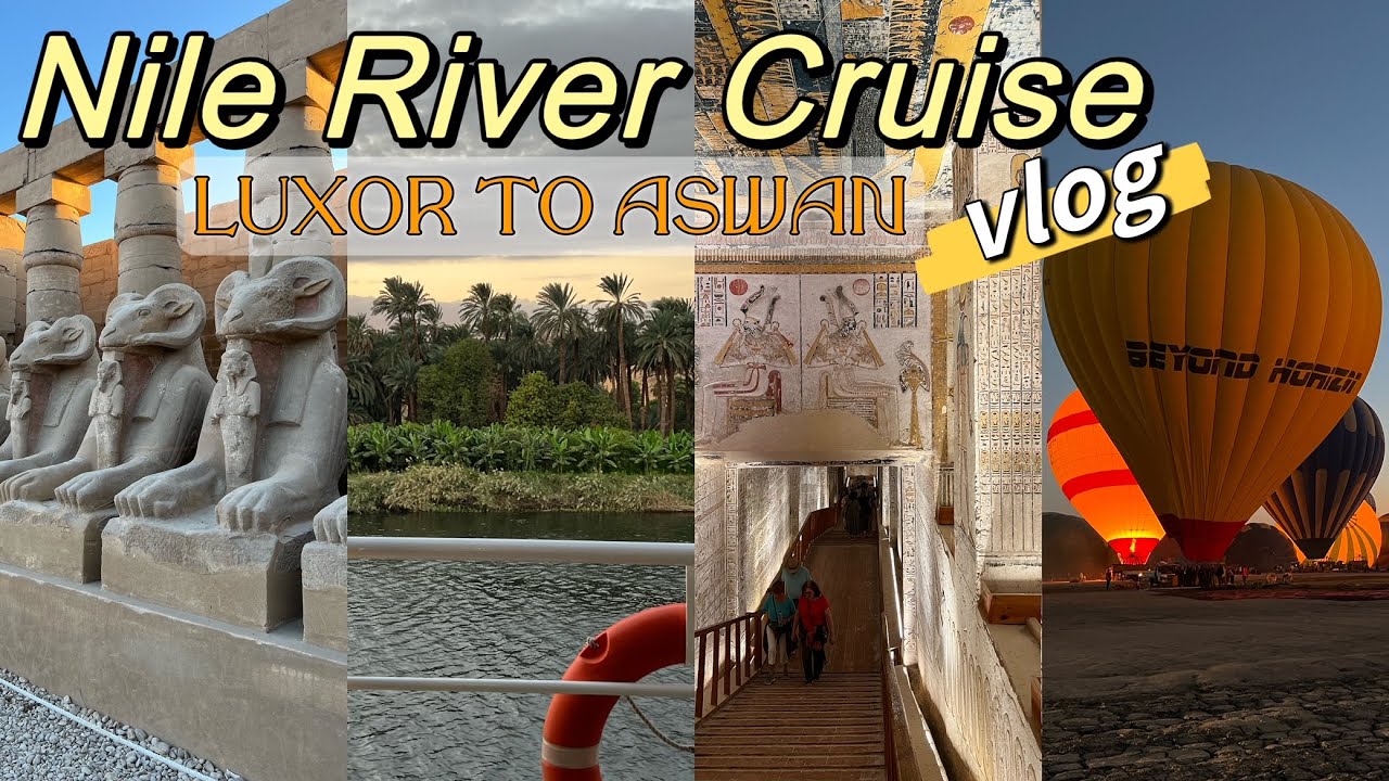 Egypt Vlog | Luxor to Aswan on a Nile River Cruise! | Hot Air Balloon | 4K