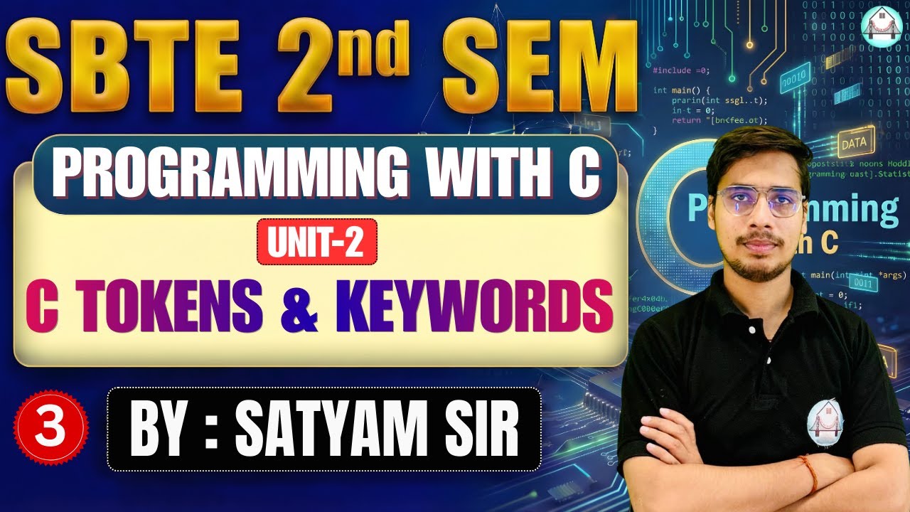 🔥Programming With C | Lec-3 | Unit-2 | C Tokens & Keywords | SBTE 2nd Semester | By-Satyam Sir