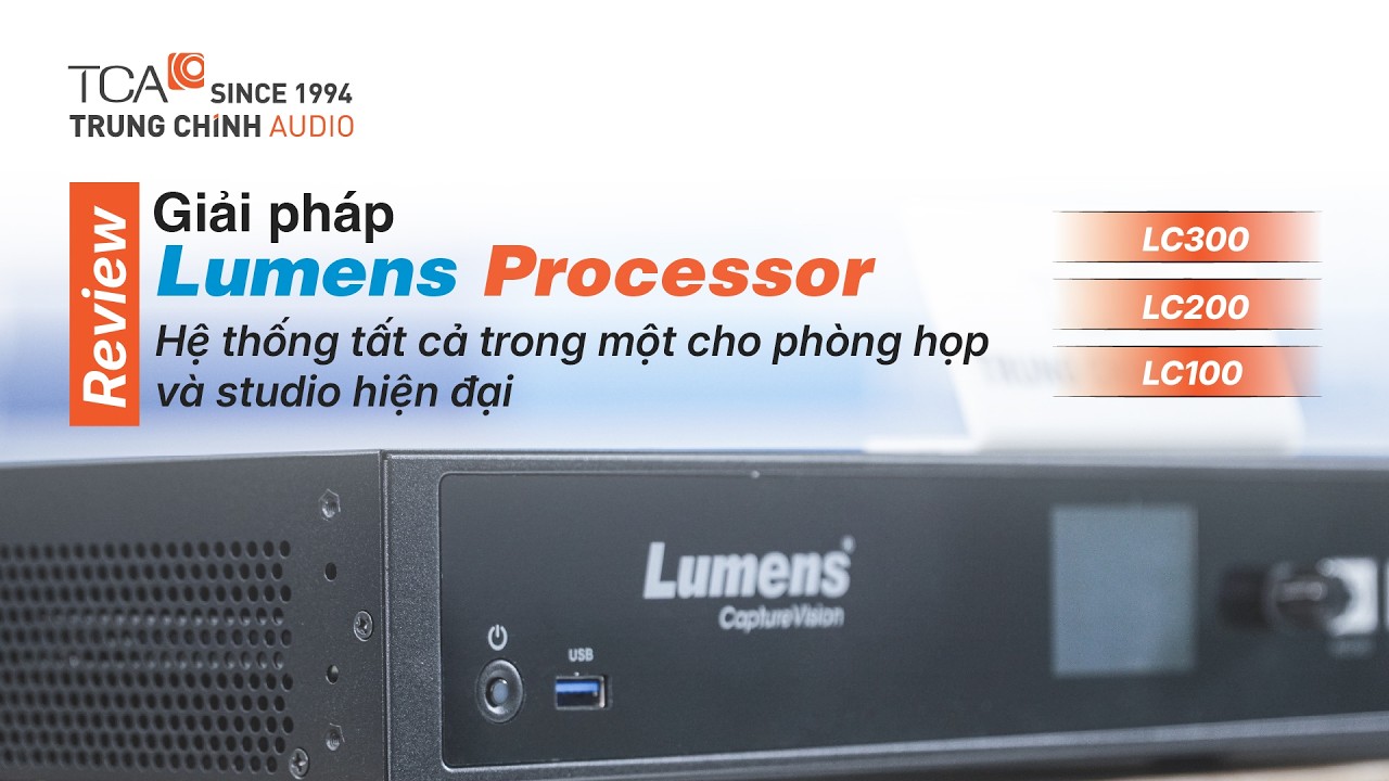 [REVIEW] Lumens Processor LC – hệ thống tất cả một cho phòng họp và studio| LC300, LC200, LC100