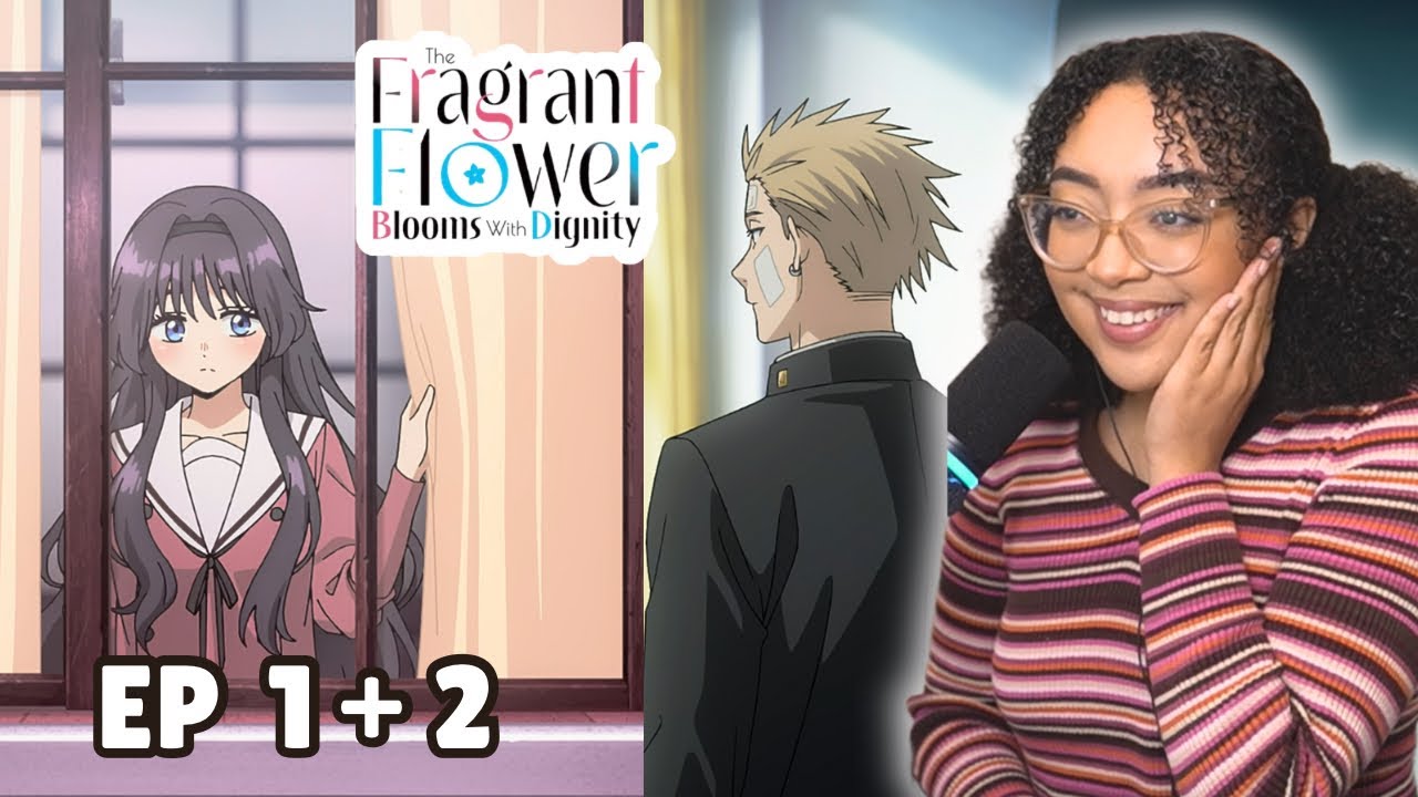 The Fragrant Flower Blooms with Dignity Episode 1 + 2 REACTION 🌷 薫る花は凛と咲く