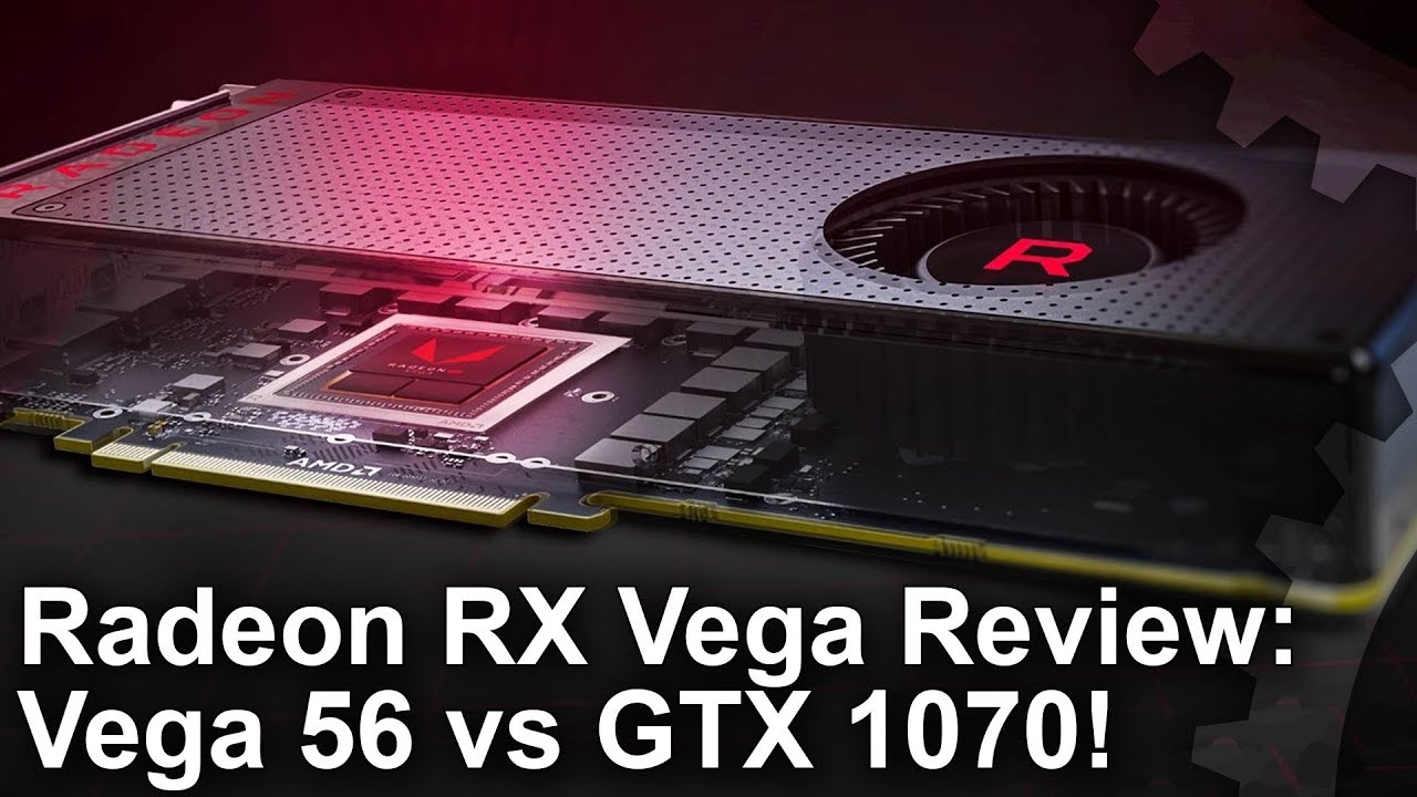 Radeon RX Vega 56 vs GTX 1070 Review! The Best Vega In The Line-Up?