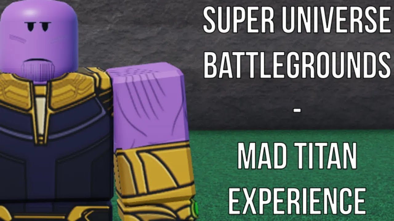Roblox: Super Universe Battlegrounds - Mad Titan Experience (Look Out For Thanos)