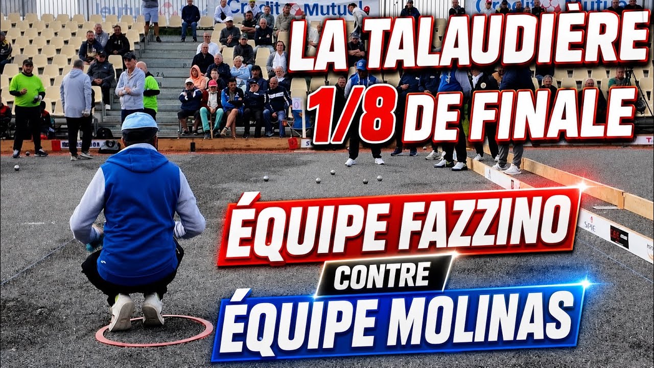 CHOC FAZZINO / MOLINAS À LA TALAUDIÈRE (1/8ème de finale) #petanque