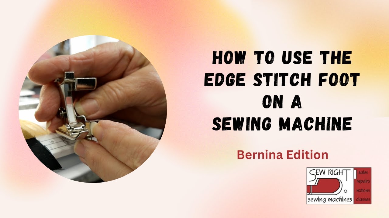 How to Use the Bernina Edge Stitch Foot #10, #10C, #10D