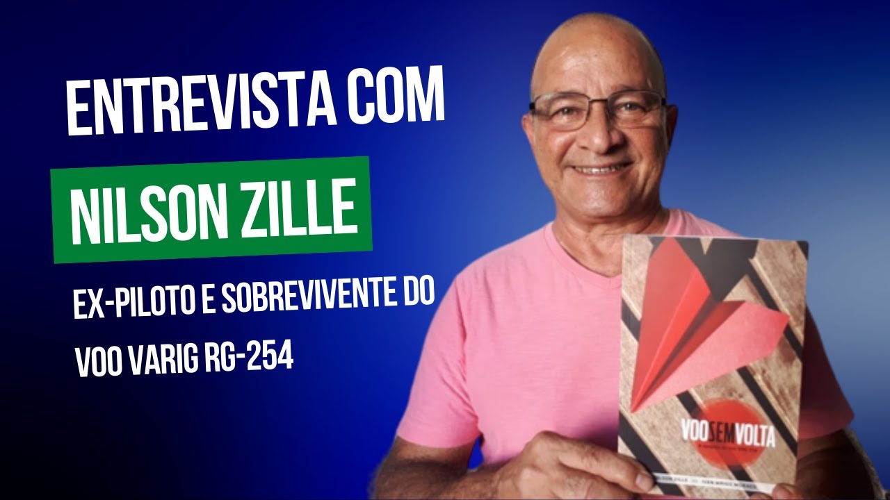 Entrevista com Nilson Zille - Sobrevivente do voo da Varig RG-254