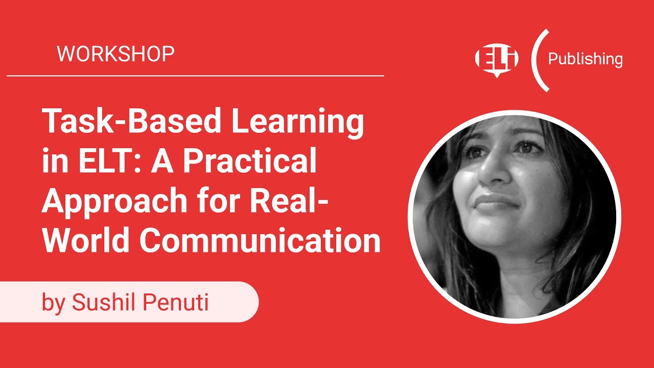 Task Based Learning in ELT  A Practical Approach for Real World Communication by Sushil Penuti