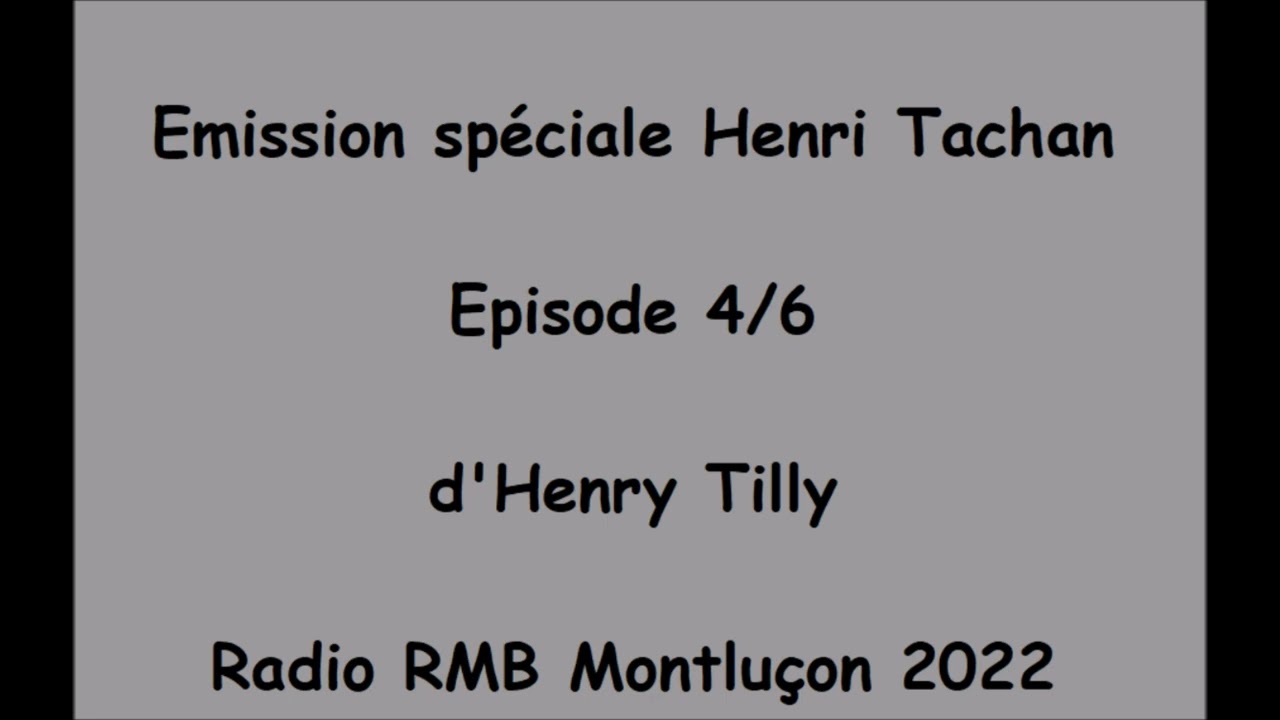 Emission Henri Tachan 4/6-de et par Henry Tilly- RMB radio Montuçon 2022