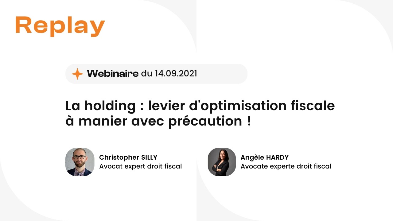WEBINAIRE - La holding : levier d'optimisation fiscale à manier avec précaution !