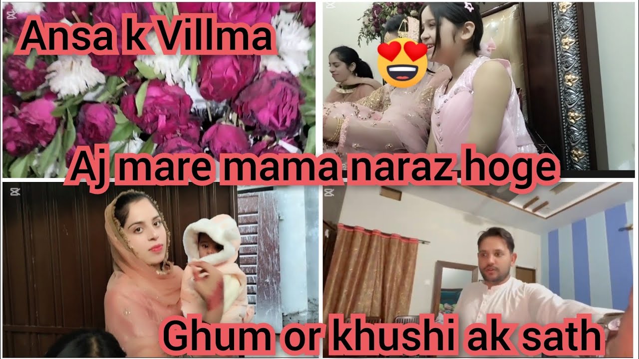 Ansa k Villma,,Aj mare mama naraz hoge,,Ghum or khushi ak sath,,daily vlog