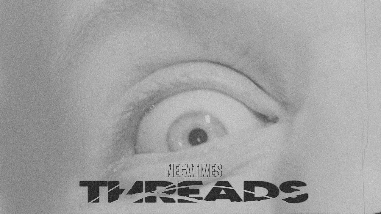 Negatives - Threads (Official Music Video)