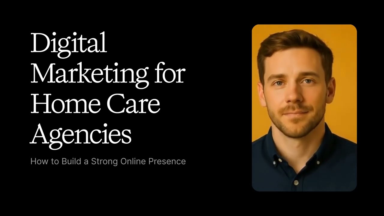 Digital Marketing for Home Care Agencies: Proven Strategies to Get More Clients