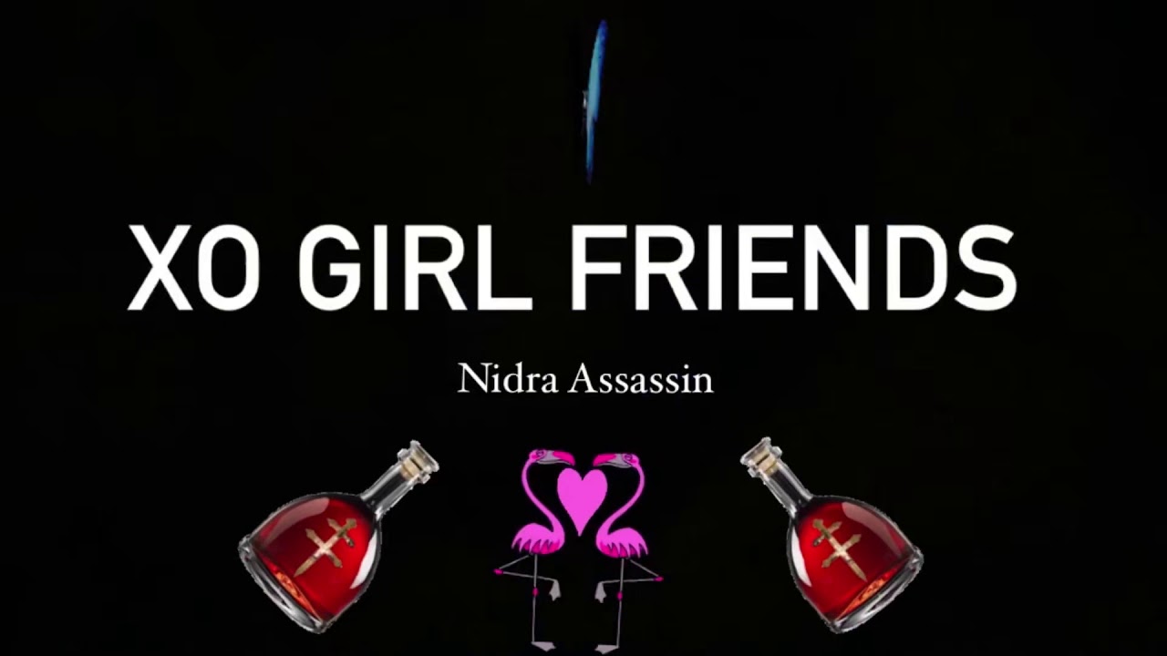 Nidra Assassin - XO girl friends( Lyric Video)