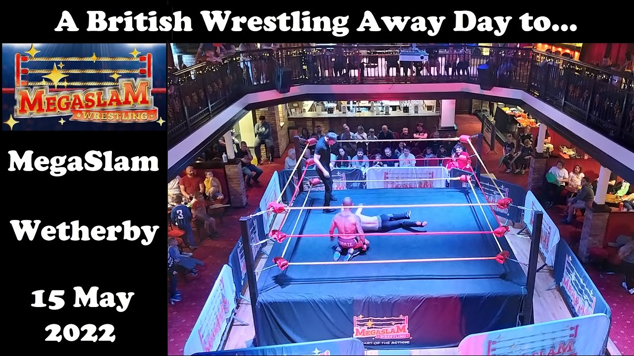 Megaslam Wrestling | 15 May 2022 | Wetherby | A British Wrestling Away Day
