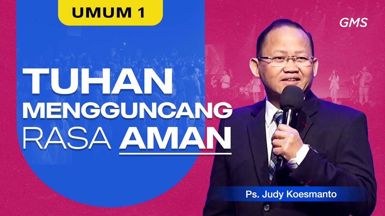 IBADAH UMUM 1 | TUHAN MENGGUNCANG RASA AMAN - PS. JUDY KOESMANTO