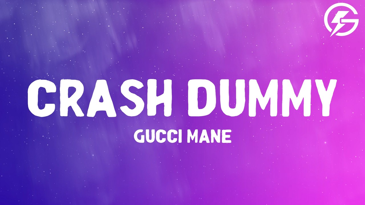 Gucci Mane - Crash Dummy (Lyrics)