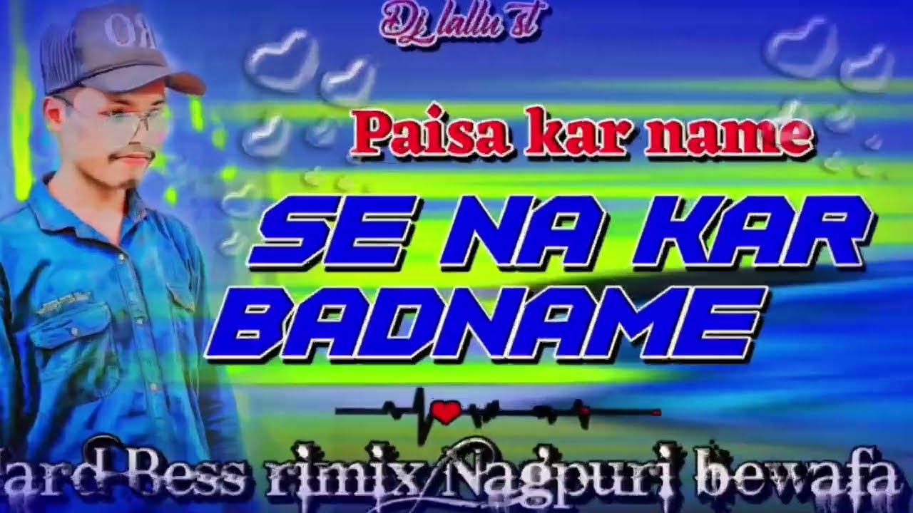 #song  #song_nagpuri_bewafa#Paisa_name_kar_se_na_kar_badname_hard _bess_rimix_song_nagpuri#DjLalluSt